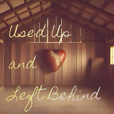 Used Up and Left Behind