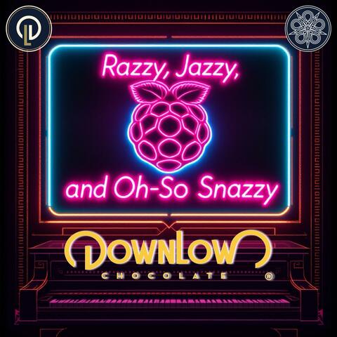 Razzy, Jazzy, and Oh-So-Snazzy