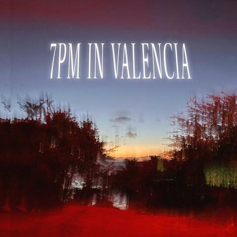 7PM IN VALENCIA