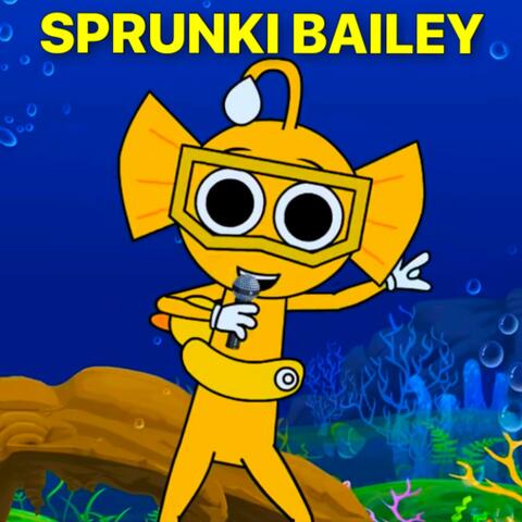 Sprunki Bailey Song