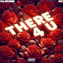 THERE 4 U