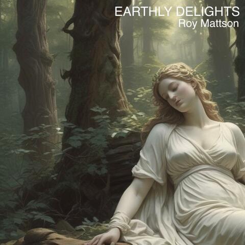 EARTHLY DELIGHTS