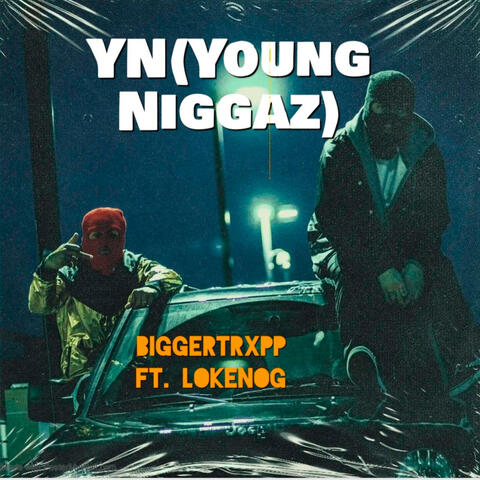 YN(YOUNG NIGGAZ) (feat. BIGGERTRXPP)