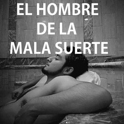 El hombre de la mala suerte