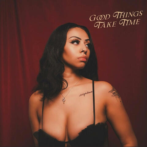 GOOD THINGS TAKE TIME