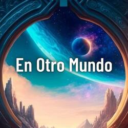 En Otro Mundo