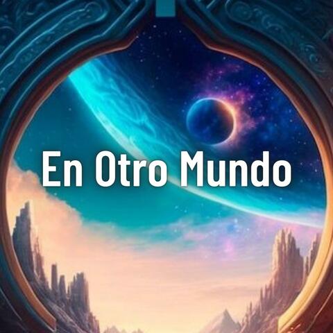 En Otro Mundo
