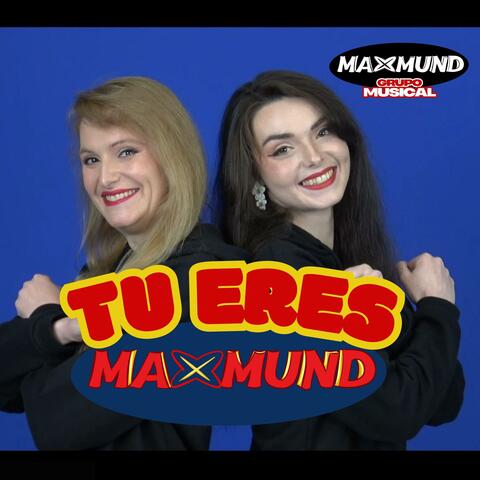 Tú eres MAXMUND