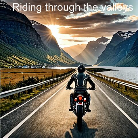 Riding through the valleys
