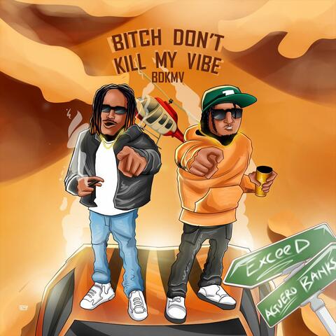 Bitch Don't Kill My Vibe(BDKMV) (feat. Aguero Banks)