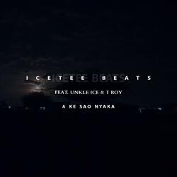 A ke sao nyaka (feat. Unkle Ice & T roy)