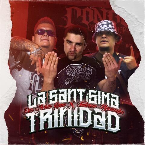 La Santisima Trinidad (feat. Tankeone MXM & Rielz Dos Achez Crew)