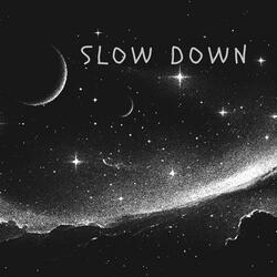 Slow Down