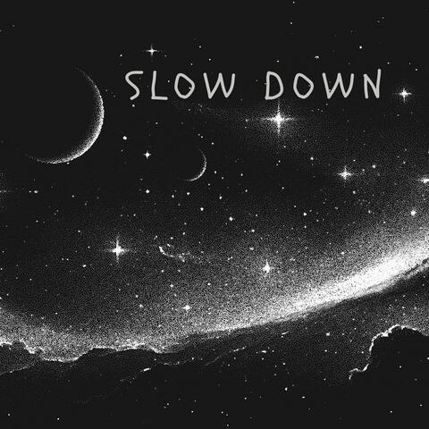 Slow Down