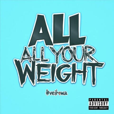 All Your Weight