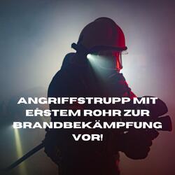 Angriffstrupp mit erstem Rohr zur Brandbekämpfung vor