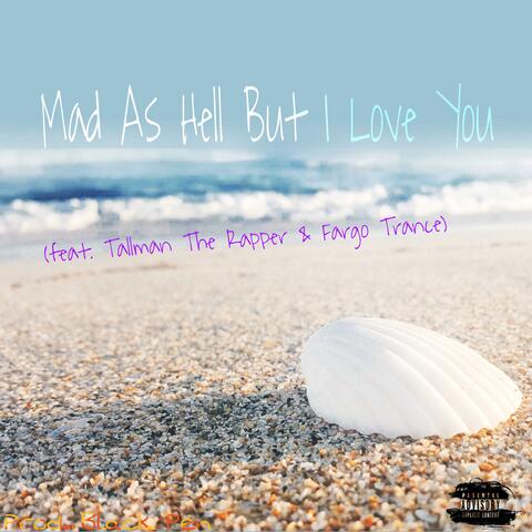 Mad As Hell but I Love You (feat. Tallman the Rapper & Fargo Trance)