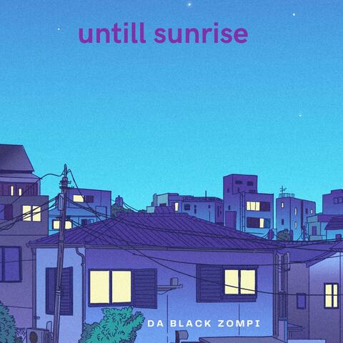untill sunrise