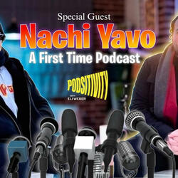 A First Time Podcast with nachi yavo!