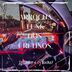 ARROCHA DOS CRETINOS (feat. DJ Skiller) (ARROCHA FUNK)