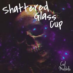 SHATTERED GLASS CUP