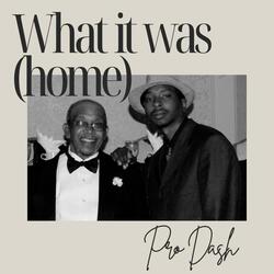 What it was (home)