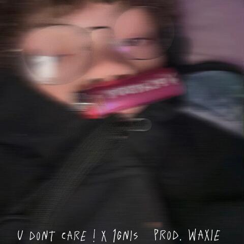 u don't care ! (feat. 1gnis)