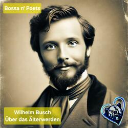Über das Älterwerden (feat. Wilhelm Busch) (Bossa Nova Version)