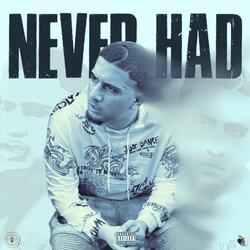 Never had