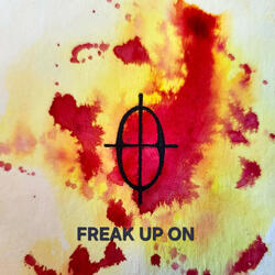 FREAK UP ON