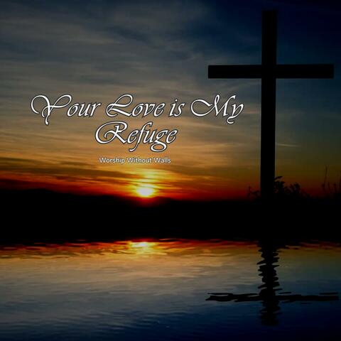 Your Love is My Refuge