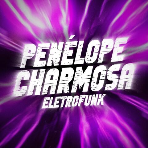 Penélope Charmosa  (Eletrofunk )