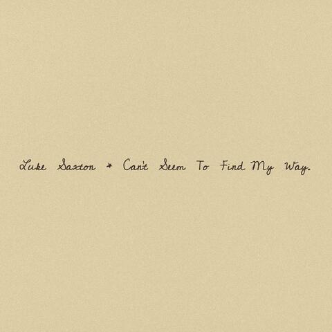 Can't Seem To Find My Way