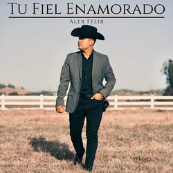 TU FIEL ENAMORADO (YOUR FAITHFUL LOVER)