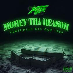 Money Tha Reason (feat. Big Sad 1900)