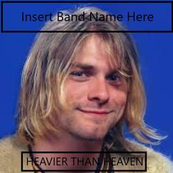 Heavier Than Heaven