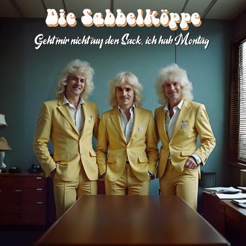 Geht mir nicht auf den Sack, ich hab Montag (feat. Die Sabbelköppe)