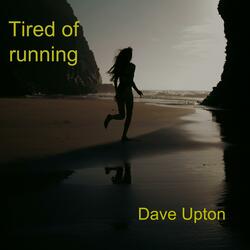 Tired of running