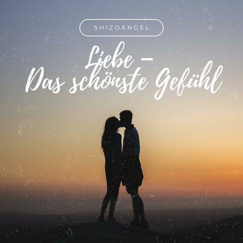 Liebe - Das schönste Gefühl