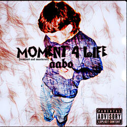 Moment 4 Life (remixed and mastered)