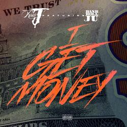 I Get Money (feat. BankrollJu)
