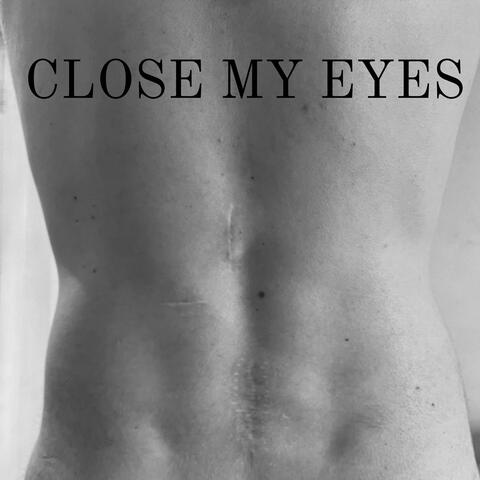 Close My Eyes
