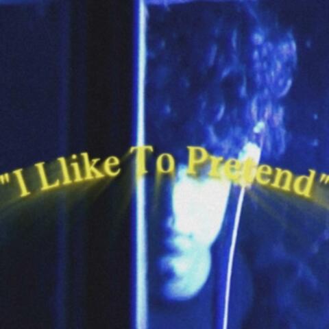 I Like To Pretend
