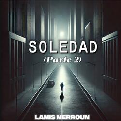 SOLEDAD (Parte 2)