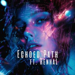 Echoed Path (feat. RenhaL)