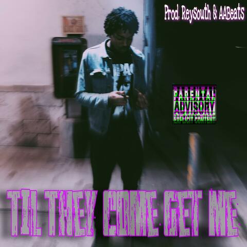 Til They Come Get Me