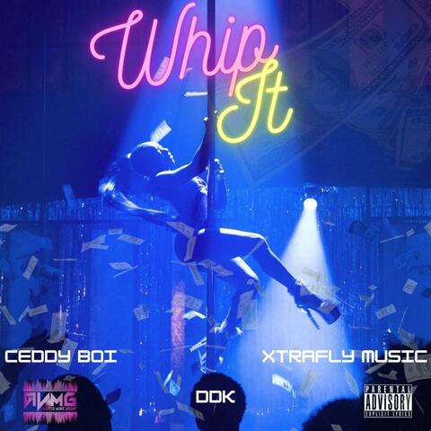 WHIP IT (feat. DDK & Xtra Fly Music)