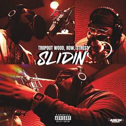 Slidin' (feat. Triipout Wood, Row & Stress)