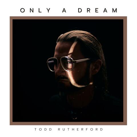 Only A Dream