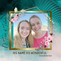 His Name Is Wonderful (feat. Michelle Renee’)